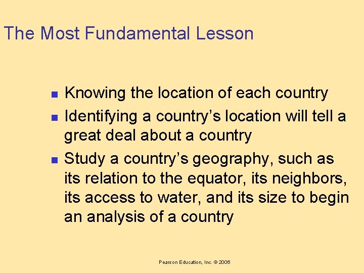 The Most Fundamental Lesson n Knowing the location of each country Identifying a country’s