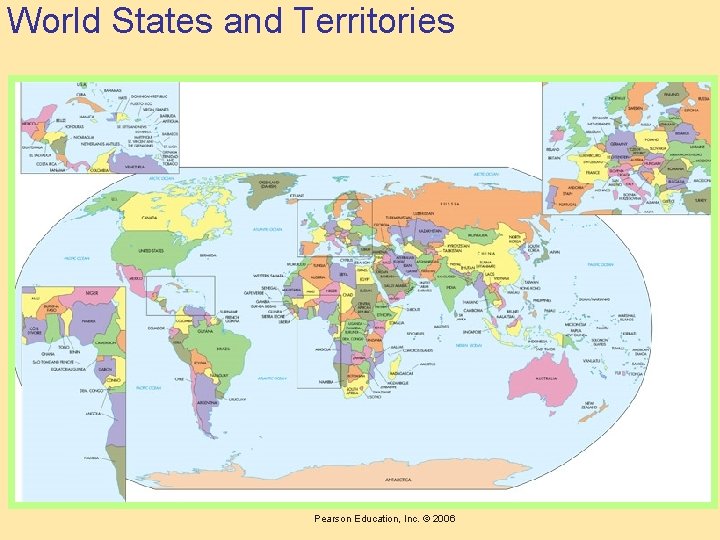 World States and Territories Pearson Education, Inc. © 2006 