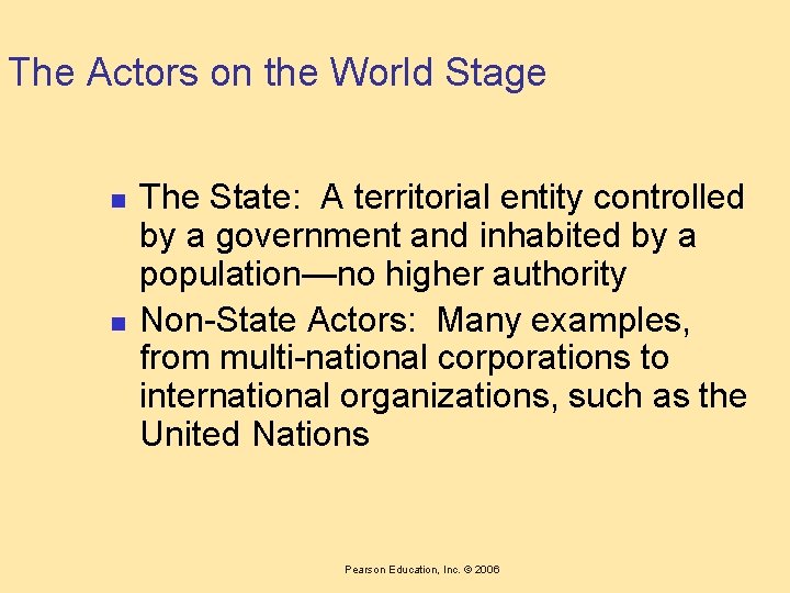 The Actors on the World Stage n n The State: A territorial entity controlled
