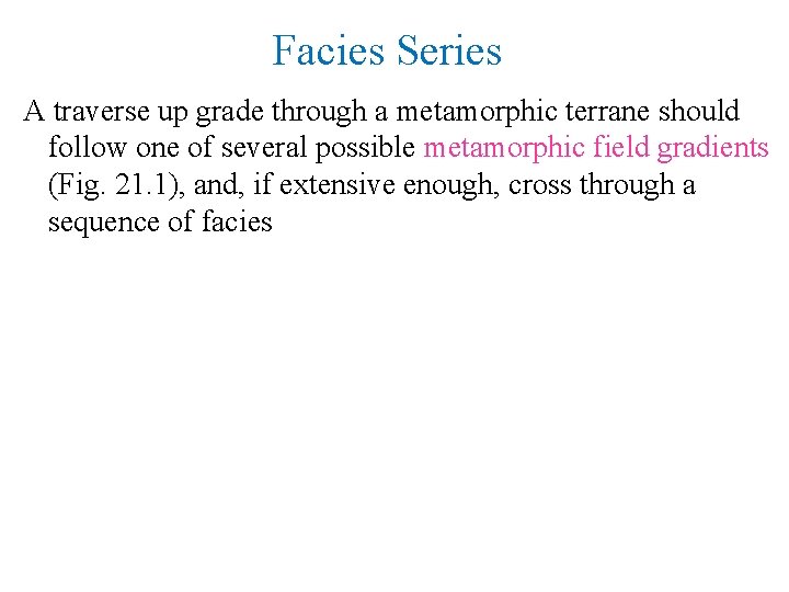 Facies Series A traverse up grade through a metamorphic terrane should follow one of