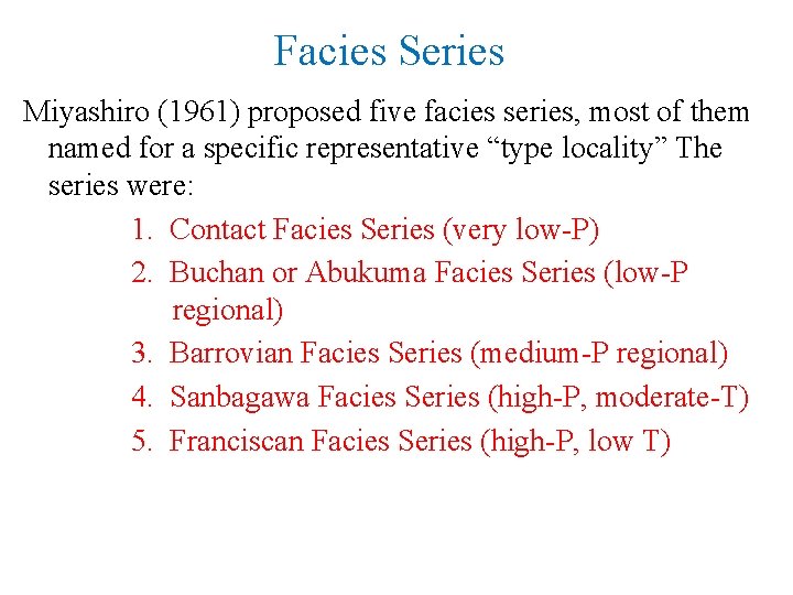Facies Series Miyashiro (1961) proposed five facies series, most of them named for a