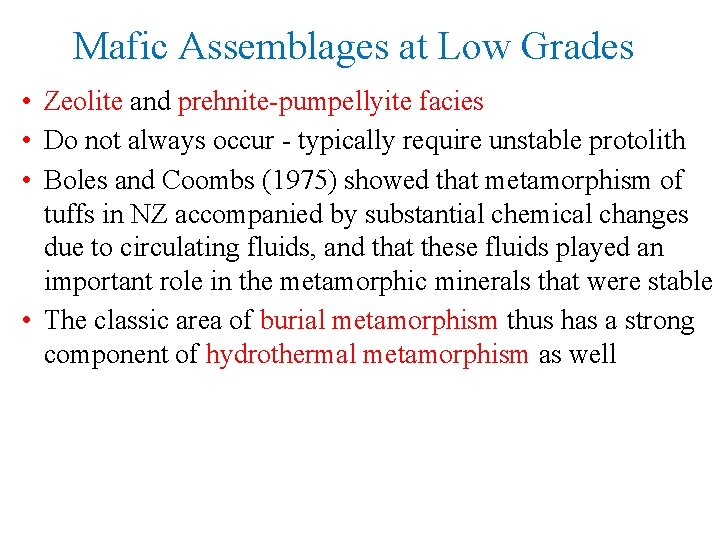 Mafic Assemblages at Low Grades • Zeolite and prehnite-pumpellyite facies • Do not always