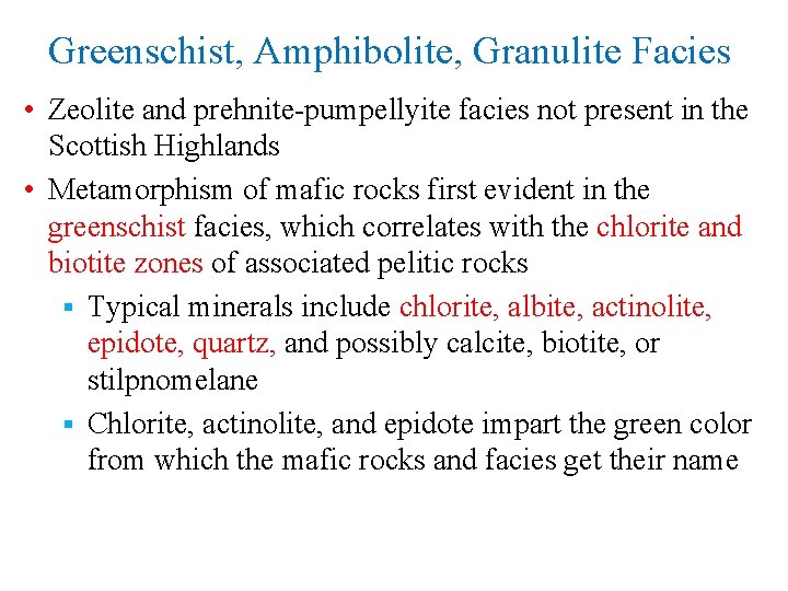 Greenschist, Amphibolite, Granulite Facies • Zeolite and prehnite-pumpellyite facies not present in the Scottish