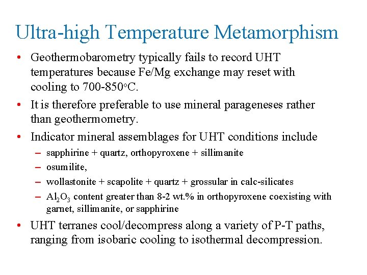 Ultra-high Temperature Metamorphism • Geothermobarometry typically fails to record UHT temperatures because Fe/Mg exchange