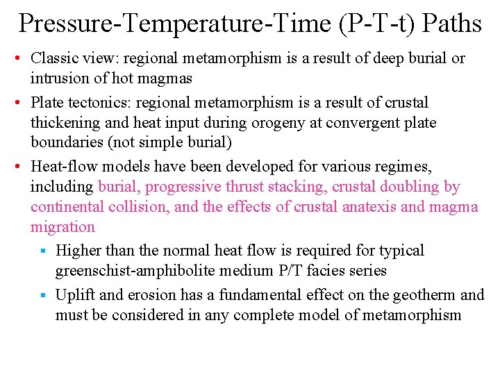 Pressure-Temperature-Time (P-T-t) Paths • Classic view: regional metamorphism is a result of deep burial