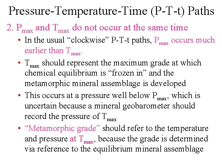 Pressure-Temperature-Time (P-T-t) Paths 2. Pmax and Tmax do not occur at the same time