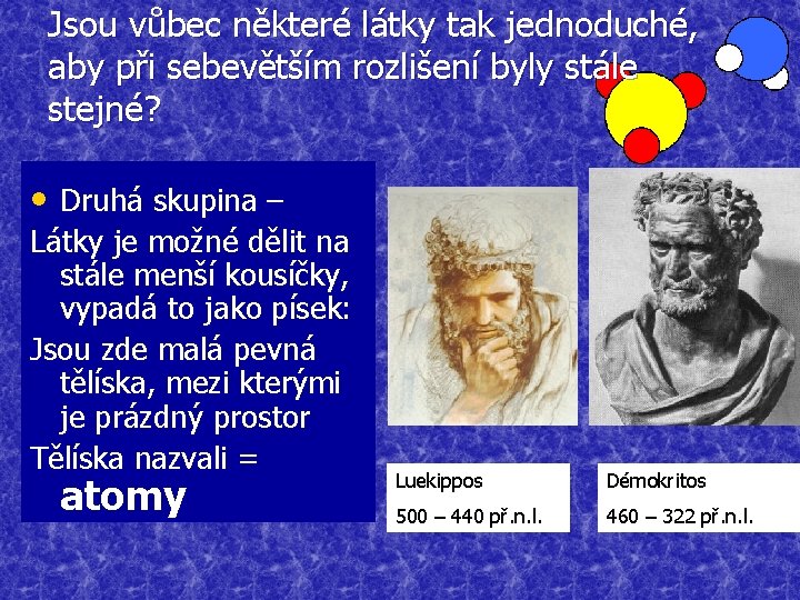 Jsou vůbec některé látky tak jednoduché, aby při sebevětším rozlišení byly stále stejné? •