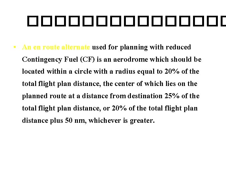 �������� • An en route alternate used for planning with reduced Contingency Fuel (CF)