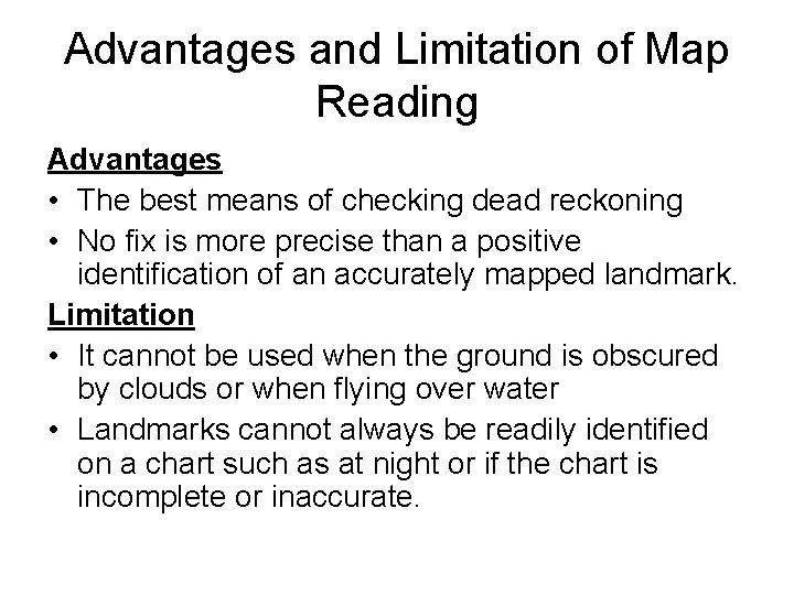 Advantages and Limitation of Map Reading Advantages • The best means of checking dead