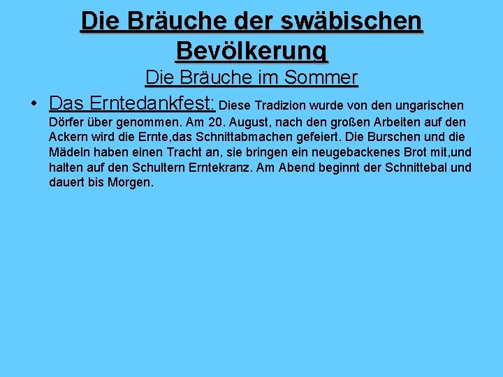 Die Bräuche der swäbischen Bevölkerung Die Bräuche im Sommer • Das Erntedankfest: Diese Tradizion