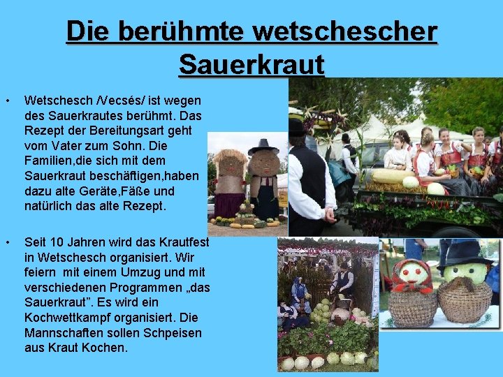 Die berühmte wetscher Sauerkraut • Wetschesch /Vecsés/ ist wegen des Sauerkrautes berühmt. Das Rezept