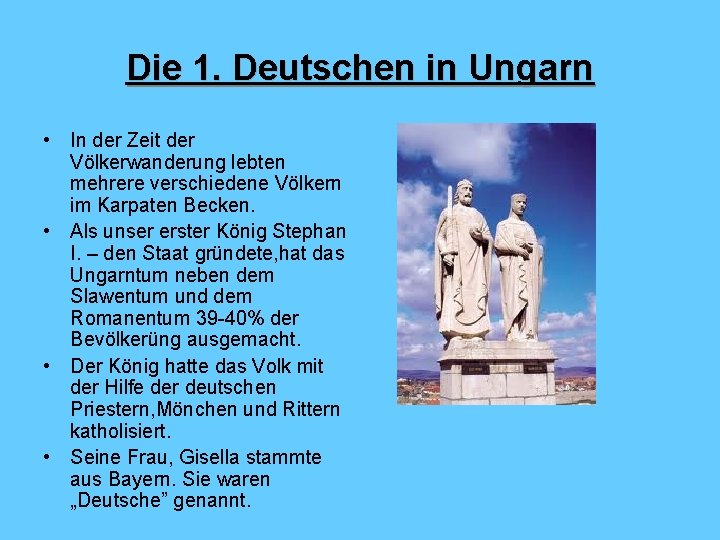 Die 1. Deutschen in Ungarn • In der Zeit der Völkerwanderung lebten mehrere verschiedene