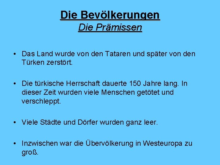 Die Bevölkerungen Die Prämissen • Das Land wurde von den Tataren und später von