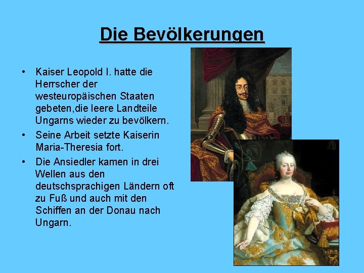 Die Bevölkerungen • Kaiser Leopold I. hatte die Herrscher der westeuropäischen Staaten gebeten, die