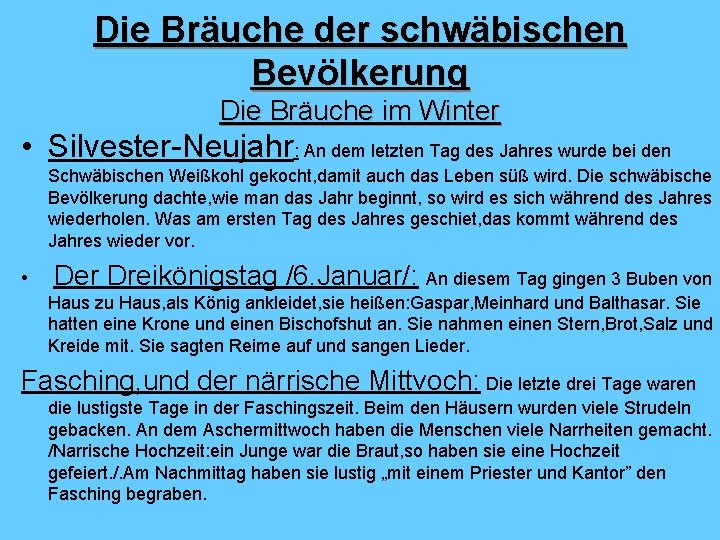 Die Bräuche der schwäbischen Bevölkerung Die Bräuche im Winter • Silvester-Neujahr: An dem letzten