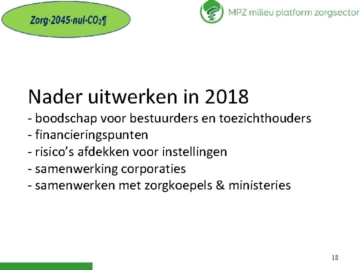 Nader uitwerken in 2018 - boodschap voor bestuurders en toezichthouders - financieringspunten - risico’s