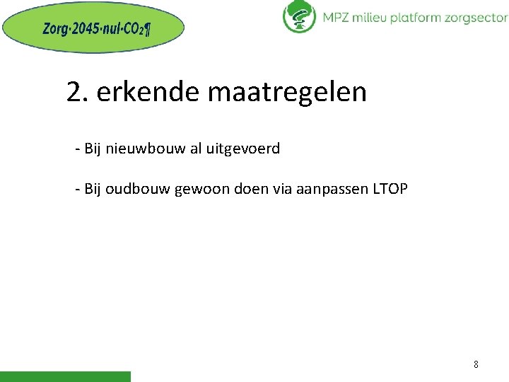 2. erkende maatregelen - Bij nieuwbouw al uitgevoerd - Bij oudbouw gewoon doen via