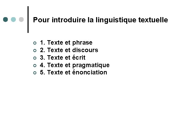 Pour introduire la linguistique textuelle ¢ ¢ ¢ 1. Texte et phrase 2. Texte