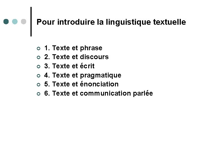 Pour introduire la linguistique textuelle ¢ ¢ ¢ 1. Texte et phrase 2. Texte