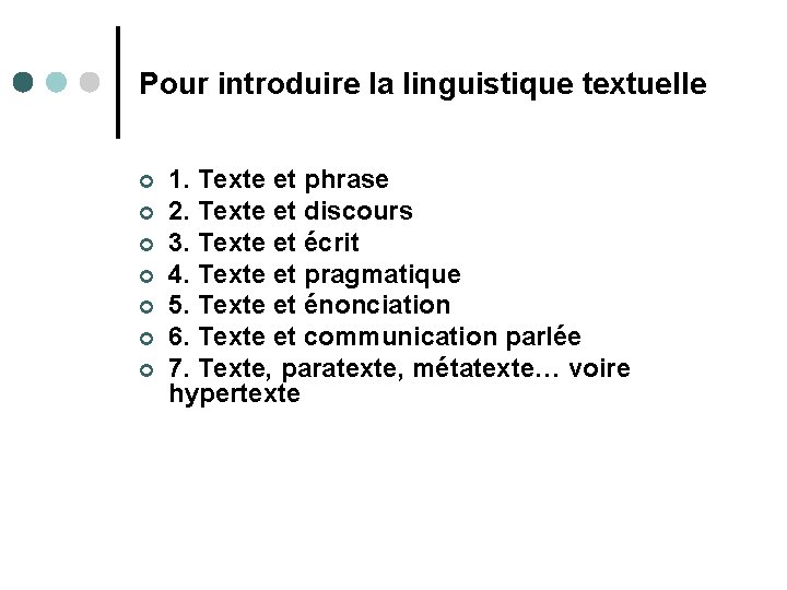 Pour introduire la linguistique textuelle ¢ ¢ ¢ ¢ 1. Texte et phrase 2.