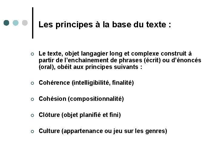 Les principes à la base du texte : ¢ Le texte, objet langagier long