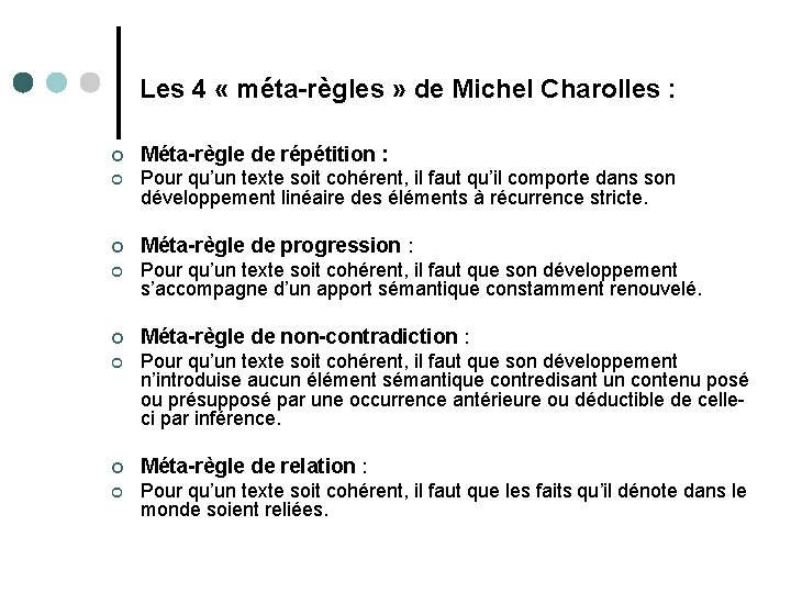 Les 4 « méta-règles » de Michel Charolles : ¢ Méta-règle de répétition :