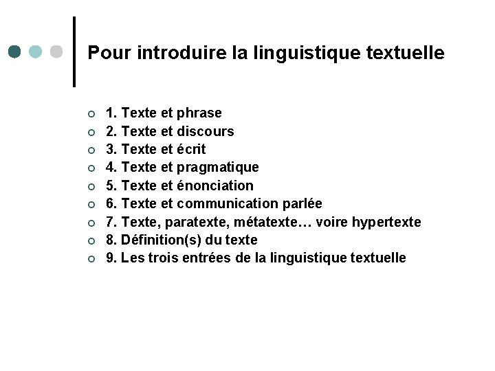 Pour introduire la linguistique textuelle ¢ ¢ ¢ ¢ ¢ 1. Texte et phrase