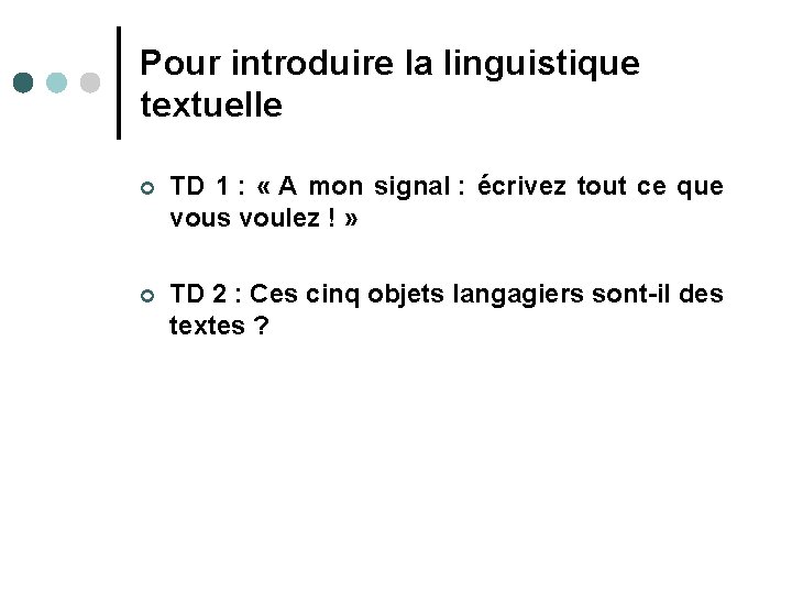 Pour introduire la linguistique textuelle ¢ TD 1 : « A mon signal :