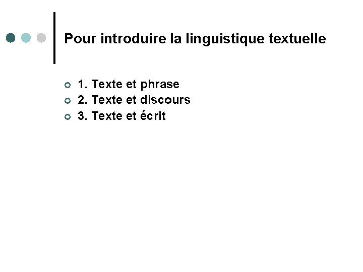 Pour introduire la linguistique textuelle ¢ ¢ ¢ 1. Texte et phrase 2. Texte