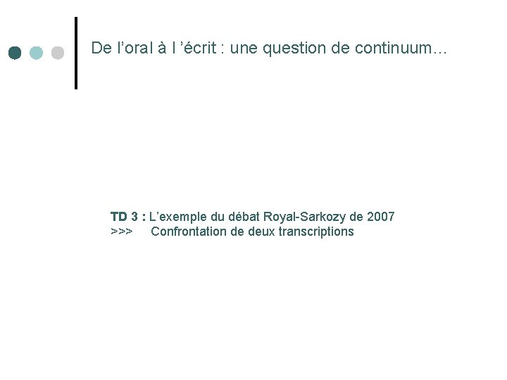 De l’oral à l ’écrit : une question de continuum… TD 3 : L’exemple