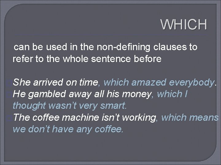 WHICH can be used in the non-defining clauses to refer to the whole sentence