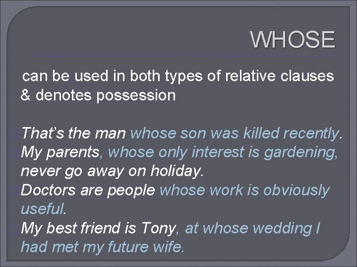 WHOSE can be used in both types of relative clauses & denotes possession �That’s
