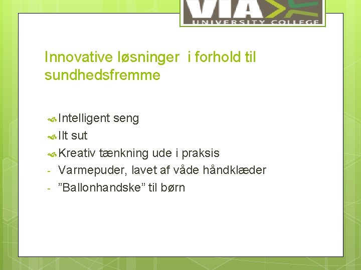 Innovative løsninger i forhold til sundhedsfremme Intelligent Ilt seng sut Kreativ tænkning ude i