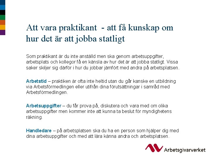 Att vara praktikant - att få kunskap om hur det är att jobba statligt