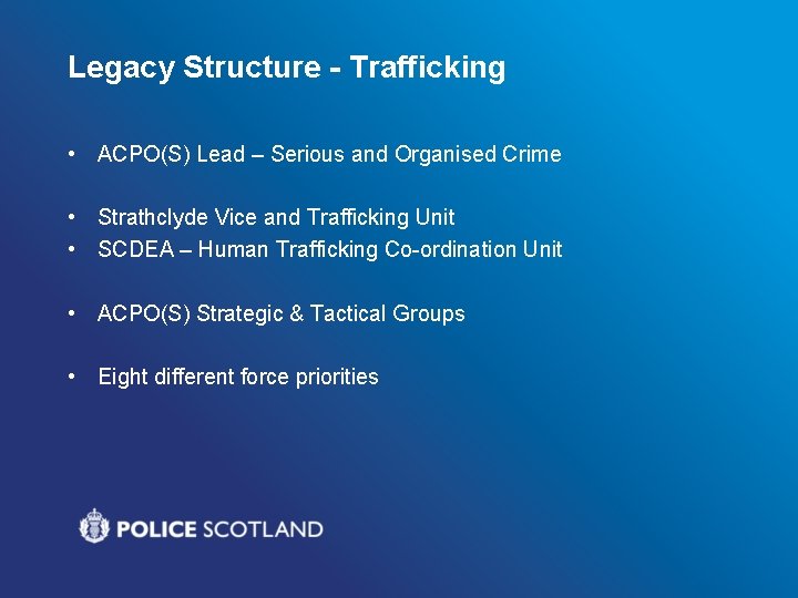Legacy Structure - Trafficking • ACPO(S) Lead – Serious and Organised Crime • Strathclyde