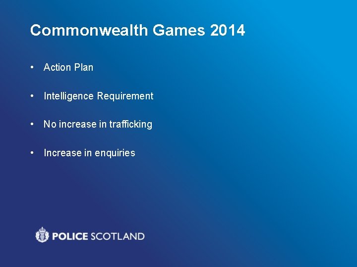 Commonwealth Games 2014 • Action Plan • Intelligence Requirement • No increase in trafficking