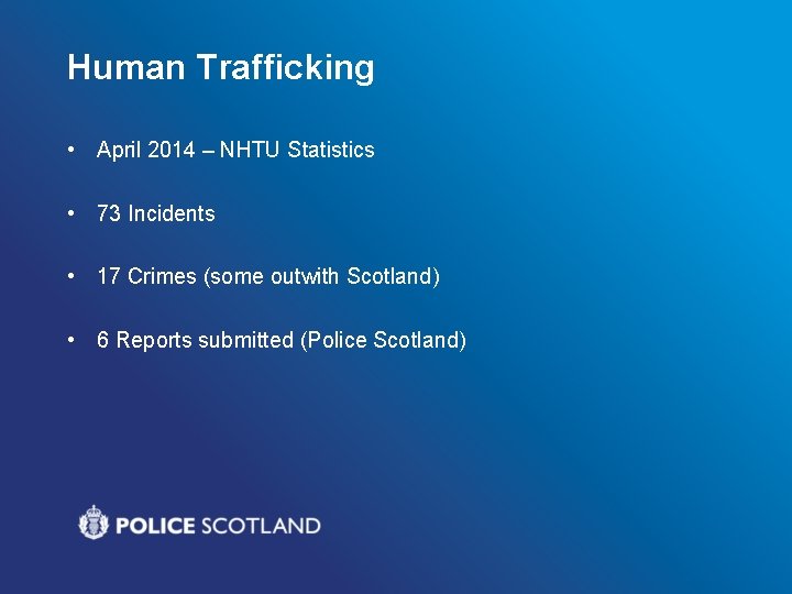 Human Trafficking • April 2014 – NHTU Statistics • 73 Incidents • 17 Crimes