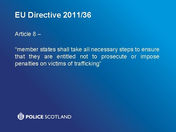 EU Directive 2011/36 Article 8 – “member states shall take all necessary steps to EU Directive 2011/36 Article 8 – “member states shall take all necessary steps to