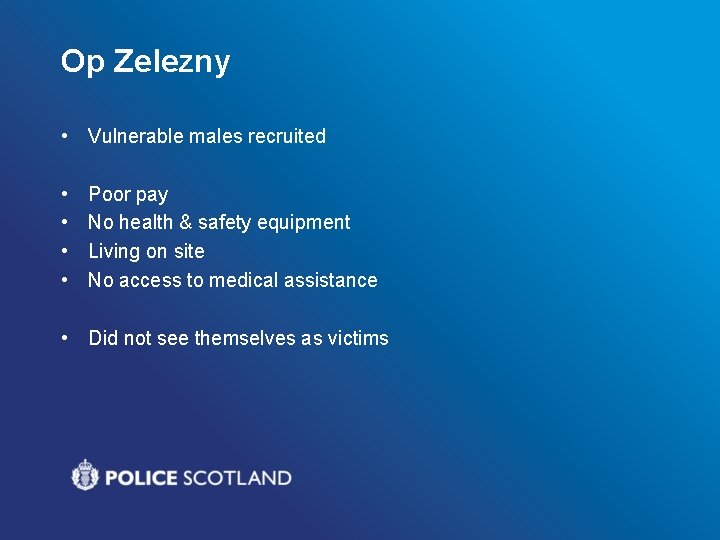 Op Zelezny • Vulnerable males recruited • • Poor pay No health & safety