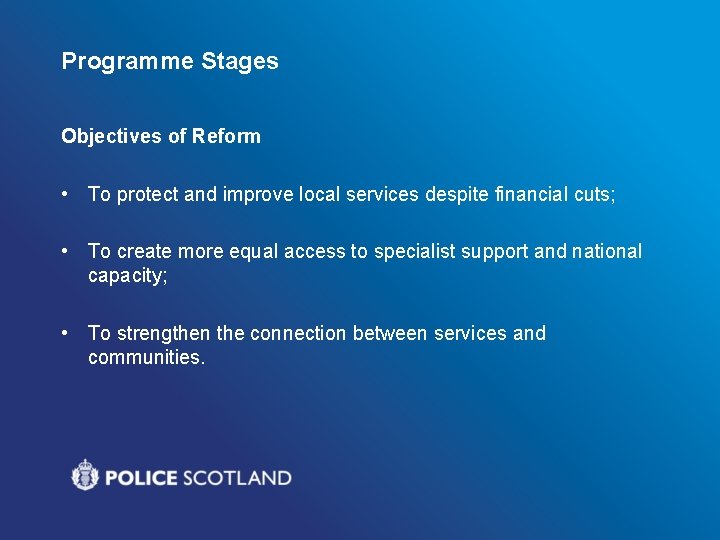 Programme Stages Objectives of Reform • To protect and improve local services despite financial