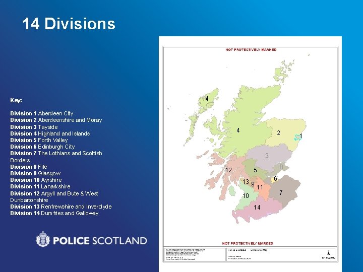 14 Divisions Key: Division 1 Aberdeen City Division 2 Aberdeenshire and Moray Division 3