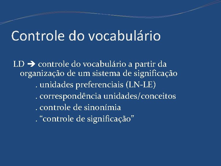 Controle do vocabulário LD controle do vocabulário a partir da organização de um sistema Controle do vocabulário LD controle do vocabulário a partir da organização de um sistema