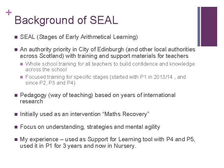 + Background of SEAL n SEAL (Stages of Early Arithmetical Learning) n An authority