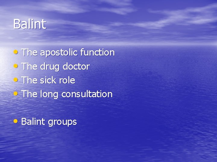 Balint • The apostolic function • The drug doctor • The sick role •