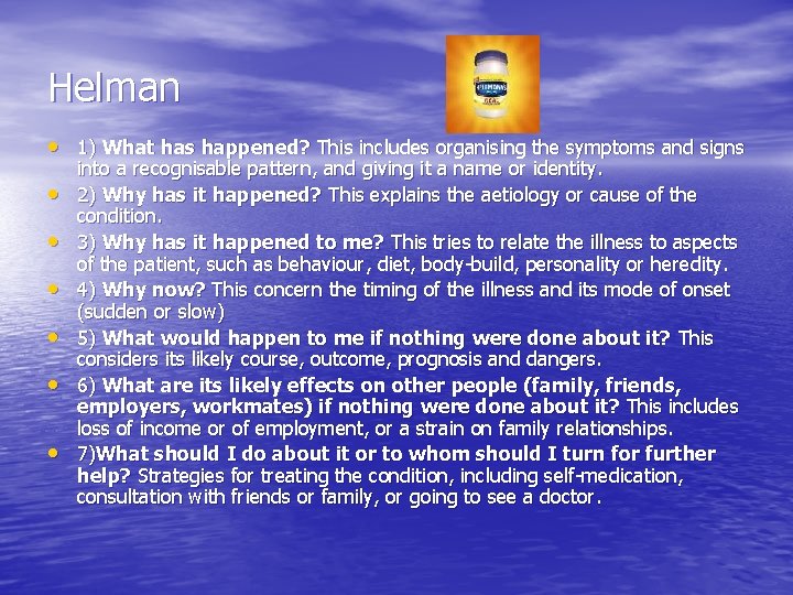 Helman • 1) What has happened? This includes organising the symptoms and signs •