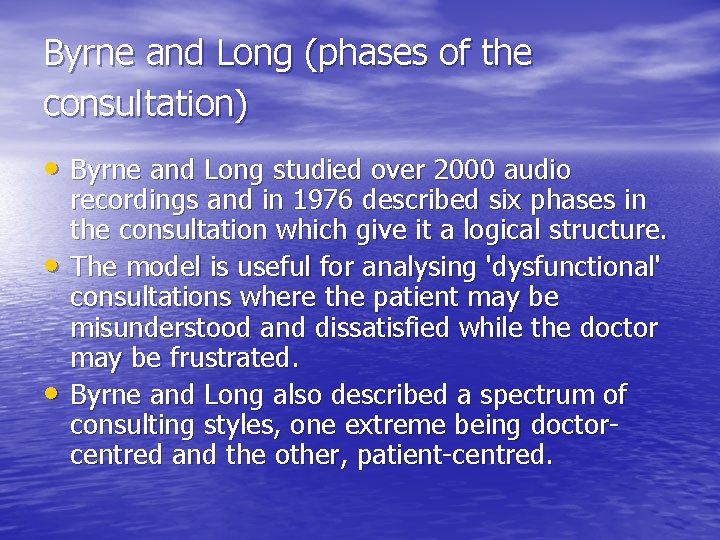 Byrne and Long (phases of the consultation) • Byrne and Long studied over 2000