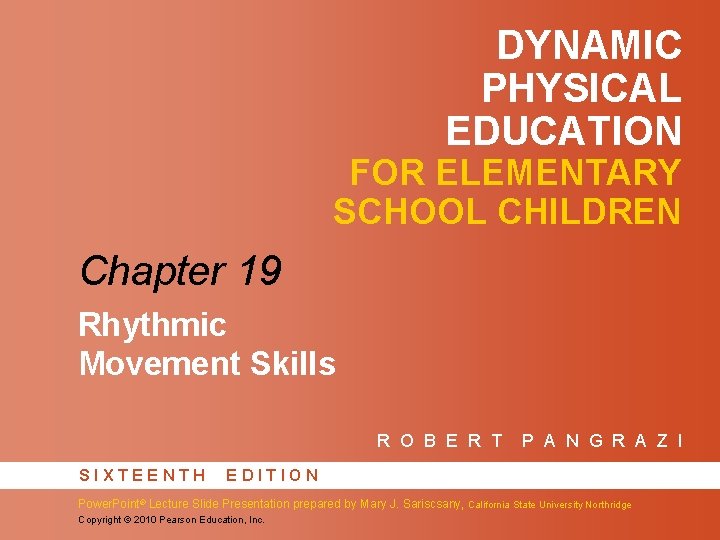 DYNAMIC PHYSICAL EDUCATION FOR ELEMENTARY SCHOOL CHILDREN Chapter 19 Rhythmic Movement Skills R O