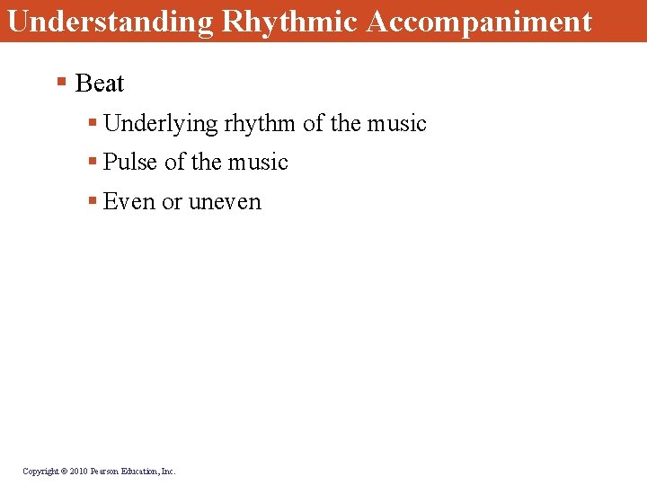 Understanding Rhythmic Accompaniment § Beat § Underlying rhythm of the music § Pulse of Understanding Rhythmic Accompaniment § Beat § Underlying rhythm of the music § Pulse of