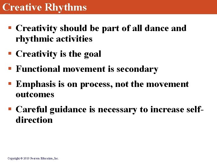 Creative Rhythms § Creativity should be part of all dance and rhythmic activities §