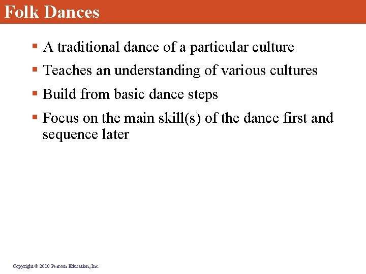 Folk Dances § A traditional dance of a particular culture § Teaches an understanding Folk Dances § A traditional dance of a particular culture § Teaches an understanding